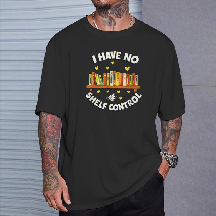 I Have No Shelf Control Book Lover Playful Bookworm T-Shirt Gifts for Him I Have No Shelf Control Book Lover Playful Bookworm T-Shirt Gifts for Him