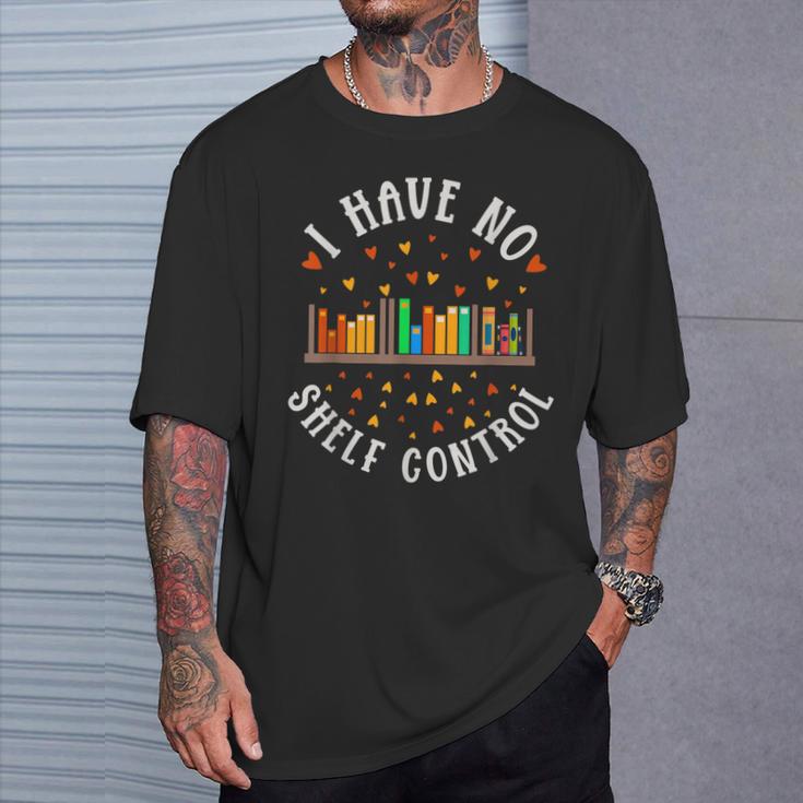 Have No Shelf Control Books Lover Bookworm Reader Reading T-Shirt Gifts for Him