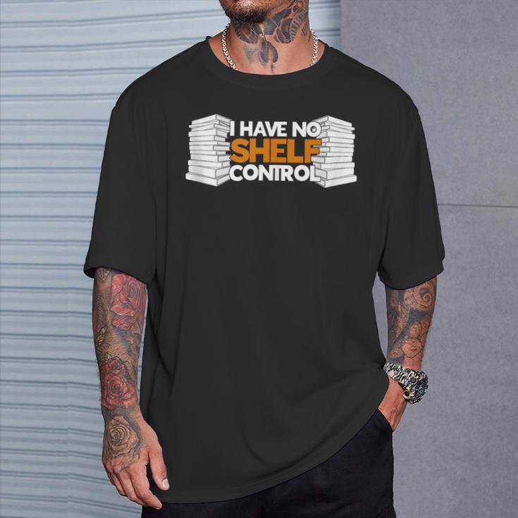 I Have No Shelf Control Bookworm Book Reading T-Shirt Gifts for Him I Have No Shelf Control Bookworm Book Reading T-Shirt Gifts for Him