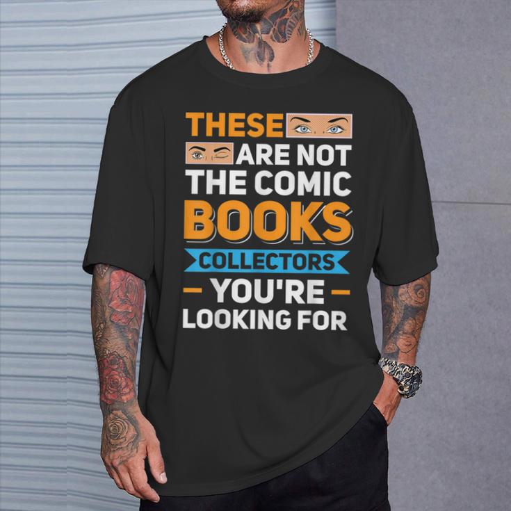 Are Not The Comic Books Collectors You'Re Looking For T-Shirt Gifts for Him