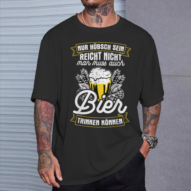 Nur Hübschein Reicht Nicht Man Muss Auch Bier Trinken T-Shirt Geschenke für Ihn