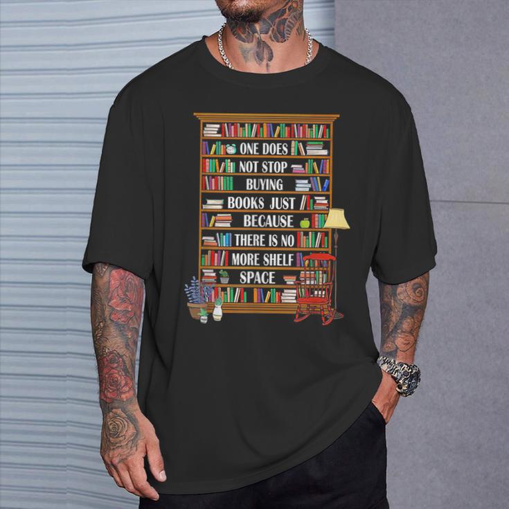 One Does Not Stop Buying Books Just Because There Is No More T-Shirt Gifts for Him One Does Not Stop Buying Books Just Because There Is No More T-Shirt Gifts for Him