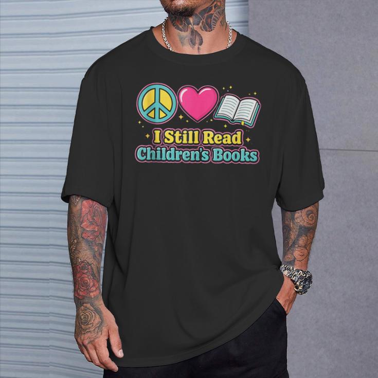 Peace Love Reading Books Cute I Still Read Childrens Books T-Shirt Gifts for Him