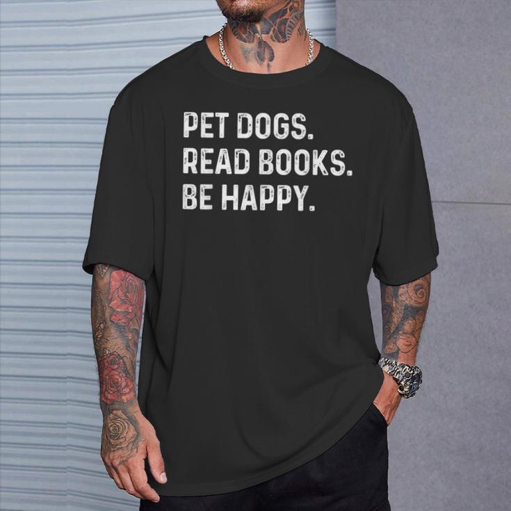 Pet Dogs Read Books Be Happy Book Lover Dog Mom T-Shirt Gifts for Him Pet Dogs Read Books Be Happy Book Lover Dog Mom T-Shirt Gifts for Him