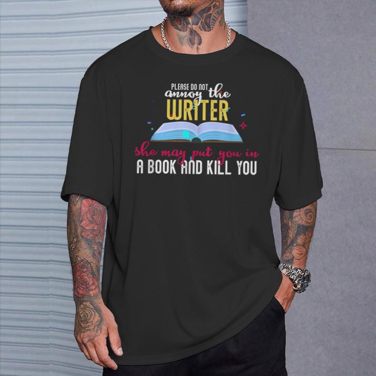 Please Do Not Annoy The Writer She May Put You In a Book And T-Shirt Gifts for Him Please Do Not Annoy The Writer She May Put You In a Book And T-Shirt Gifts for Him