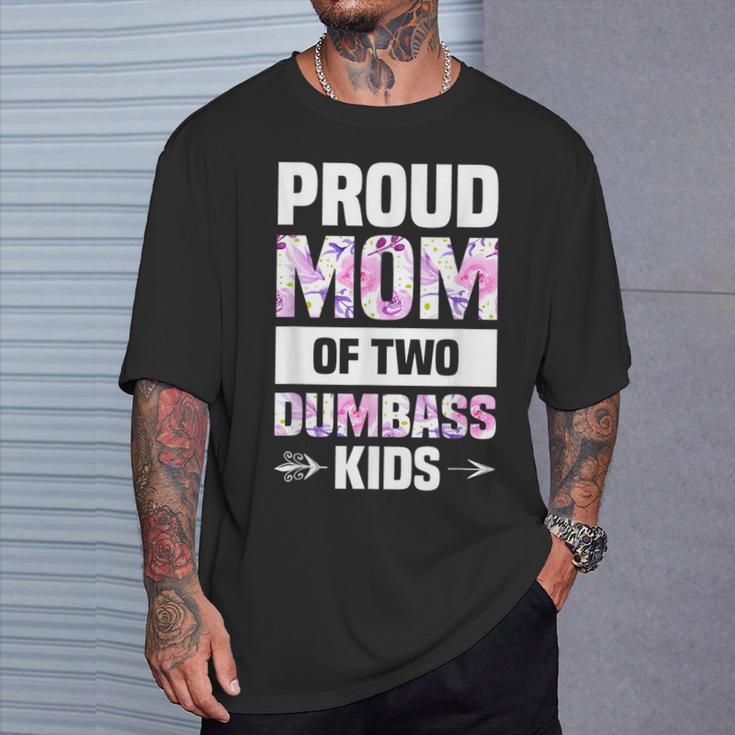Proud Mom Of Two Dumbass Kids T-Shirt Gifts for Him