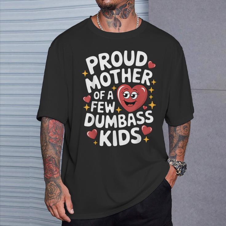 Proud Mother Of A Few Dumbass Kids Mom Humor Boy T-Shirt Gifts for Him