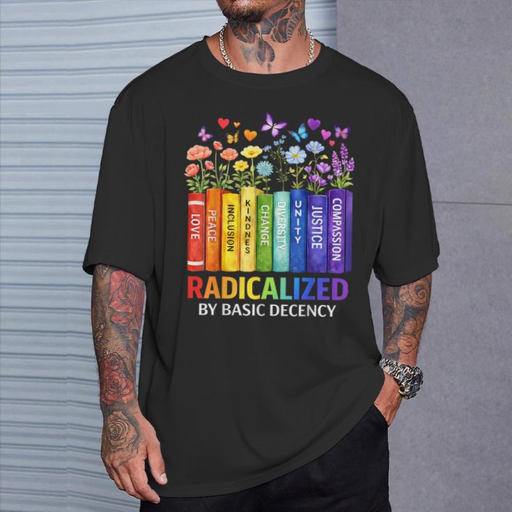 Radicalized By Basic Decency Books Rainbow LGBT Floral Women T-Shirt Gifts for Him