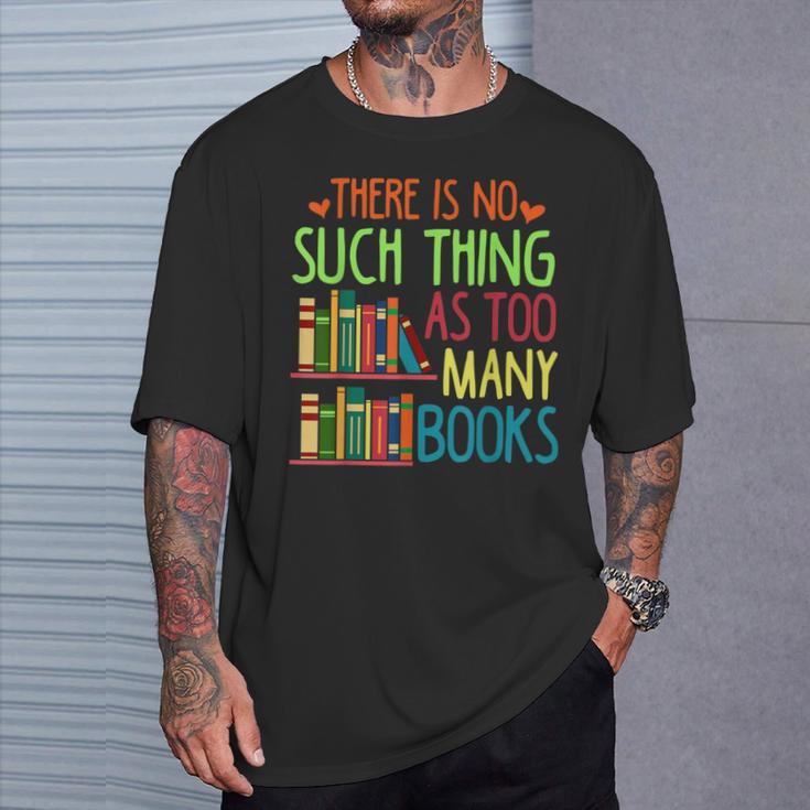 There Is No Such Thing As Too Many Books Lover T-Shirt Gifts for Him There Is No Such Thing As Too Many Books Lover T-Shirt Gifts for Him