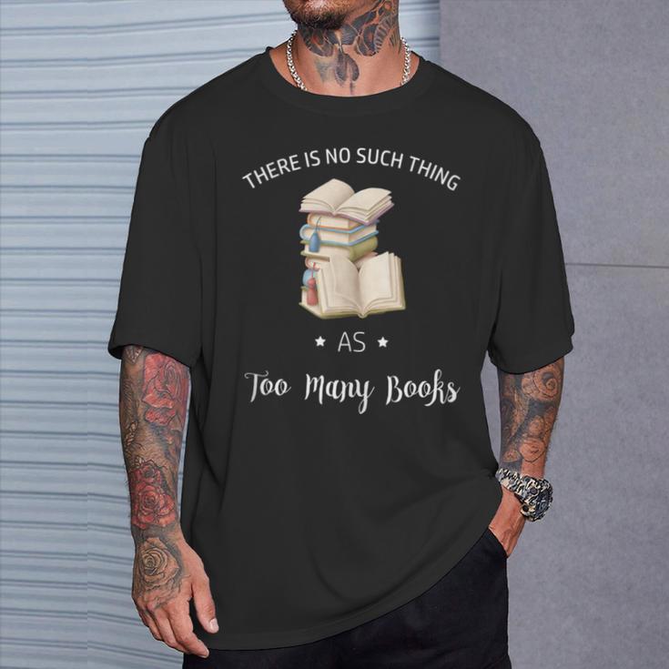 There Is No Such Thing As To Many Books Reading Book Lover T-Shirt Gifts for Him There Is No Such Thing As To Many Books Reading Book Lover T-Shirt Gifts for Him