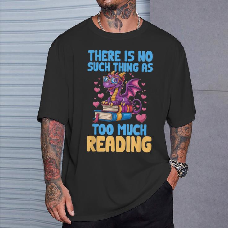 There Is No Such Thing As Too Much Reading Books Dragon T-Shirt Gifts for Him There Is No Such Thing As Too Much Reading Books Dragon T-Shirt Gifts for Him