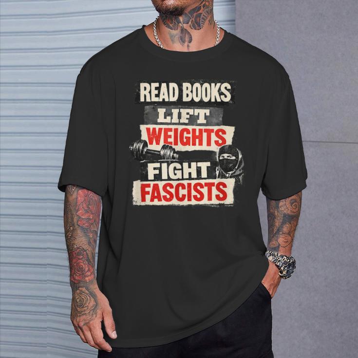 Read Books Lift Weights Fight Fascists Activist T-Shirt Gifts for Him Read Books Lift Weights Fight Fascists Activist T-Shirt Gifts for Him