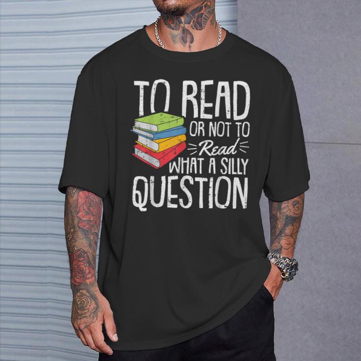 To Read Or Not To Read Reading Book-Worm Lover Bibliophiles T-Shirt Gifts for Him