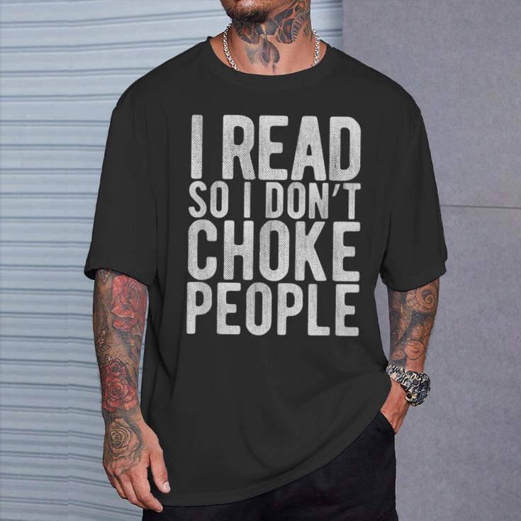 I Read So I Don't Choke People Readers Book Gag T-Shirt Gifts for Him