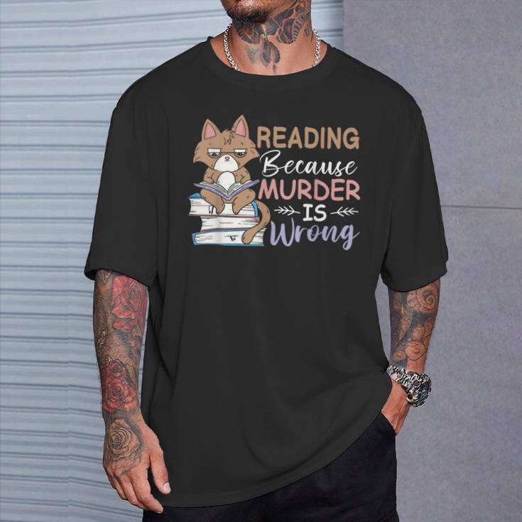 Reading Because Murder Is Wrong Cat Book Lovers Reading Book For Men Women T-Shirt Gifts for Him
