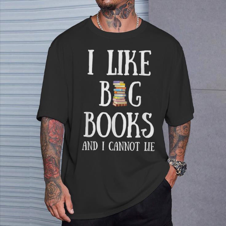 Reading Pun I Like Big Books & I Cannot Lie Reader Bookworm T-Shirt Gifts for Him