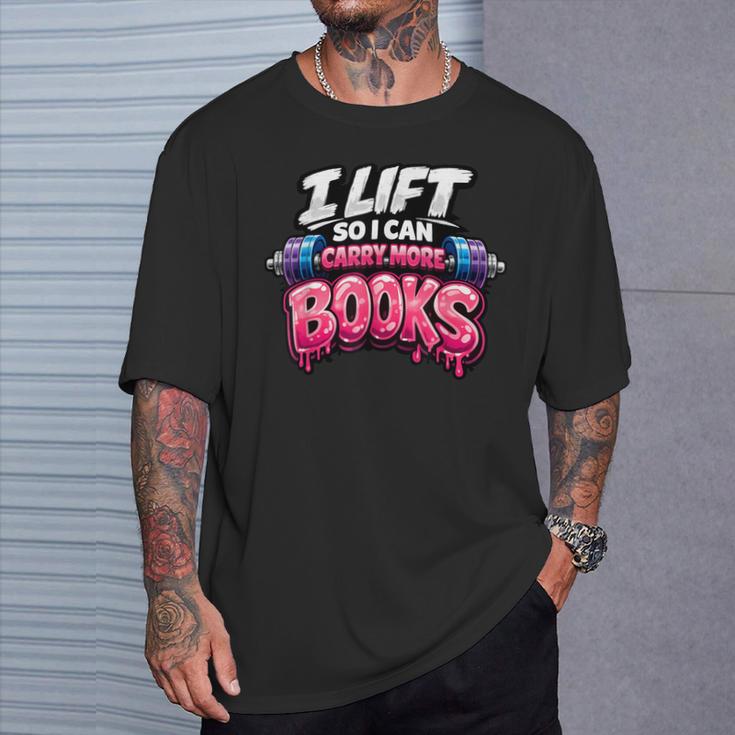 Reading Workout Lift So I Can Carry More Books Reader T-Shirt Gifts for Him Reading Workout Lift So I Can Carry More Books Reader T-Shirt Gifts for Him