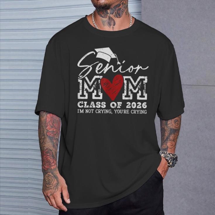 Retro Senior Mom Class Of 2026 I'm Not Crying You're Crying T-Shirt Gifts for Him