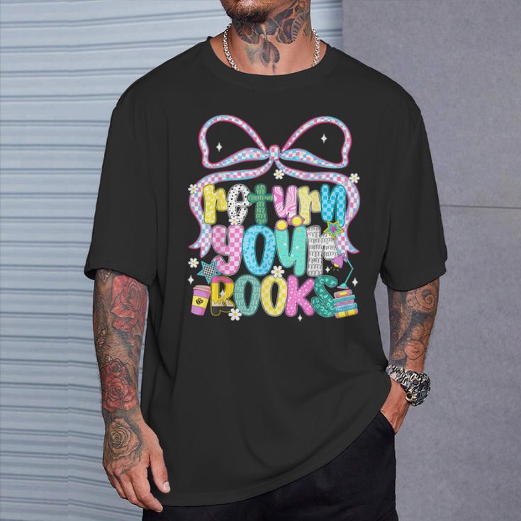 Return Your Books End School Year School Librarian Teacher T-Shirt Gifts for Him