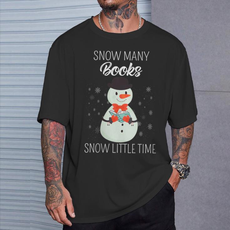 Snow Many Books Snow Little Time Christmas Bookworm Snowman T-Shirt Gifts for Him Snow Many Books Snow Little Time Christmas Bookworm Snowman T-Shirt Gifts for Him