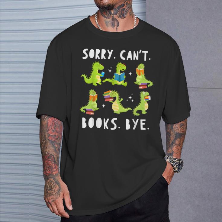 Sorry Can't Books Bye Dinosaur Librarian Bookworm Teacher T-Shirt Gifts for Him