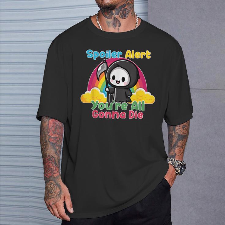 Spoiler Alert You're All Gonna Die Rainbow Cute Grim Reaper Tシャツ 彼への贈り物
