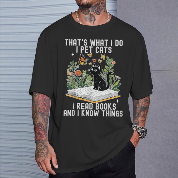 That's What I Do I Pet Cats I Read Books And I Know Things T-Shirt Gifts for Him
