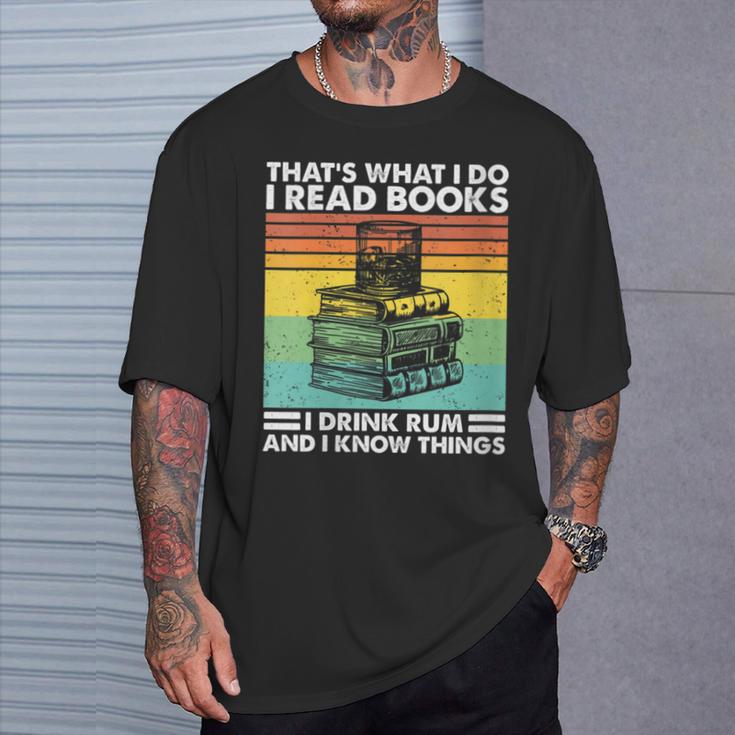 That's What I Do I Read Book I Drink Rum & I Know Things T-Shirt Gifts for Him