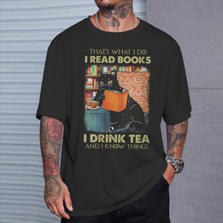 That's What i Do i Read Books i Drink Tea And i Know Things T-Shirt Gifts for Him That's What i Do i Read Books i Drink Tea And i Know Things T-Shirt Gifts for Him