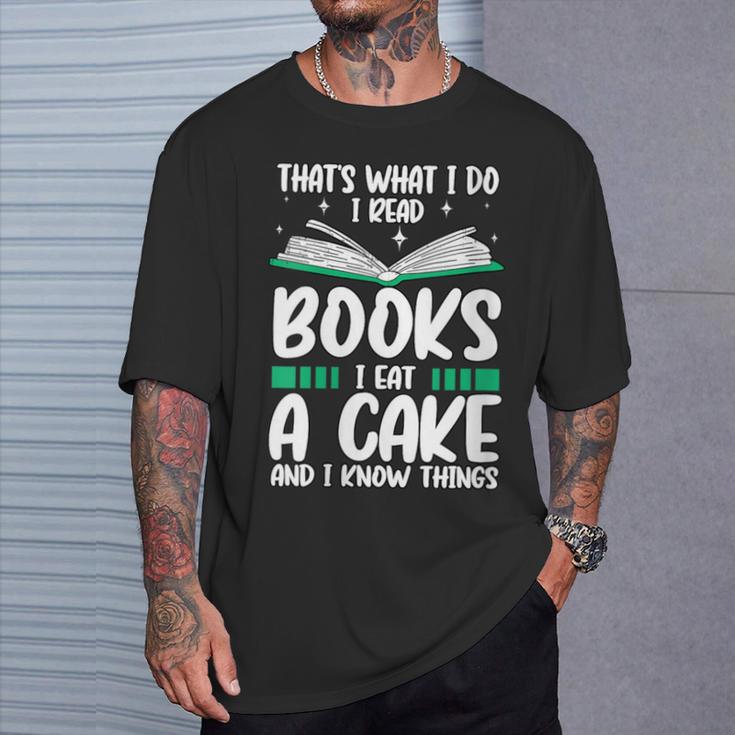 That's What I Do I Read Books I Eat Cakes Book Lover T-Shirt Gifts for Him