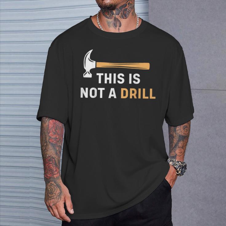 This Is Not A Drill Carpenter Woodworking メンズ Tシャツ 彼への贈り物