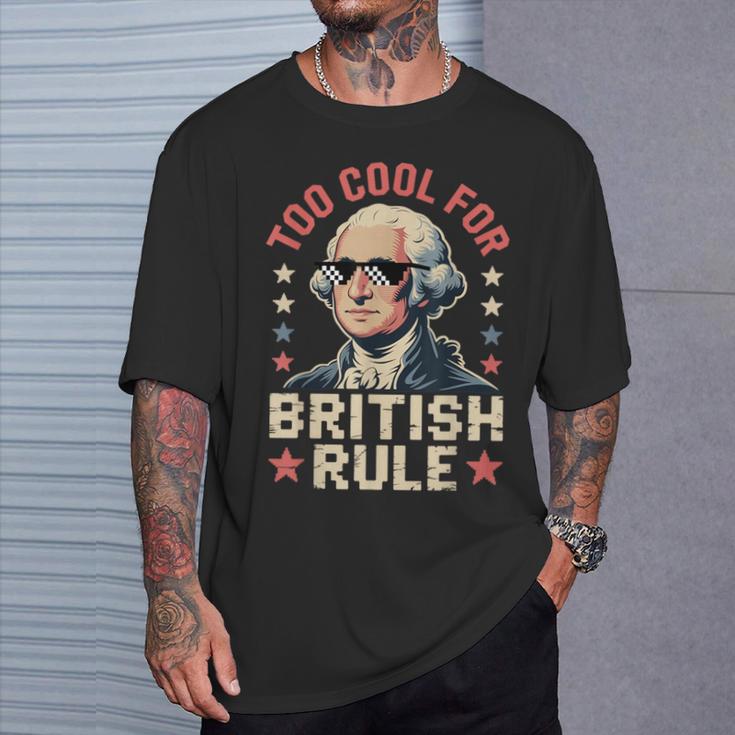 Too Cool For British Rule 4Th Of July Patriotic Tシャツ 彼への贈り物