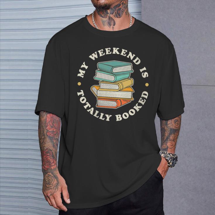 My Weekend Is Totally Booked Book Lover Men Women Kids T-Shirt Gifts for Him