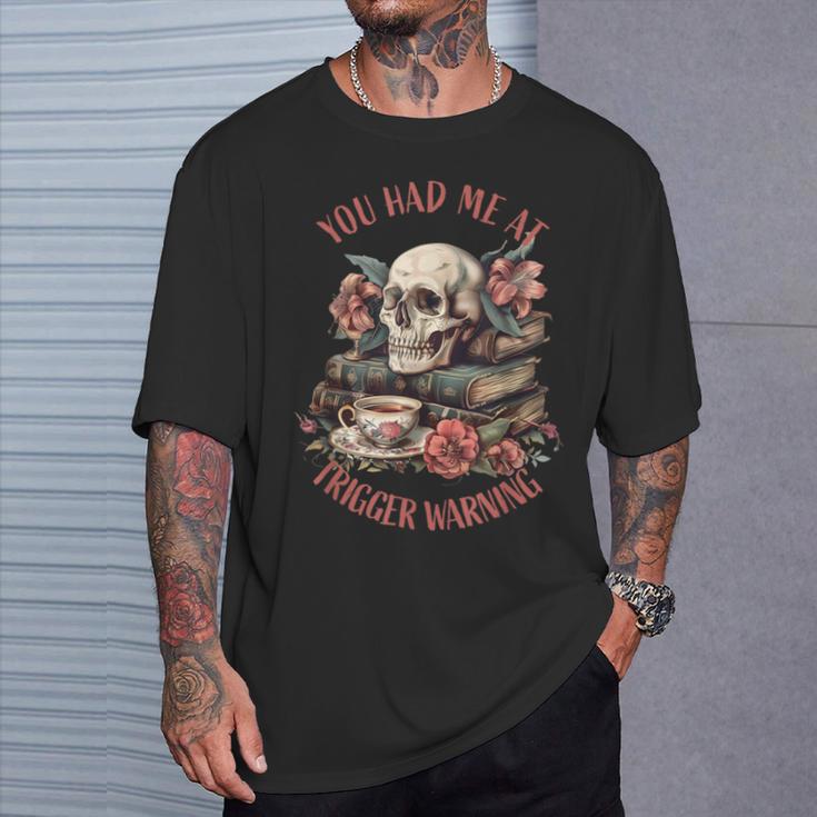 You Had Me At Trigger Warning Dark Romance Smutt Book Reader T-Shirt Gifts for Him You Had Me At Trigger Warning Dark Romance Smutt Book Reader T-Shirt Gifts for Him