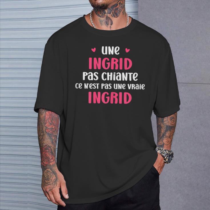 Une Ingrid Pas Chiante Ce N'est Pas Uneraie Ingrid T-Shirt Cadeaux pour lui