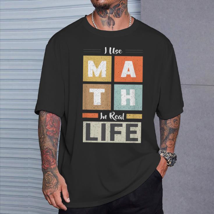 I Use Math In Real Life 面白い 数学者 先生 学生 Tシャツ 彼への贈り物