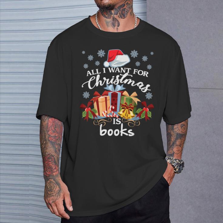 All I Want For Christmas Is Books For Book Worms T-Shirt T-Shirt Gifts for Him