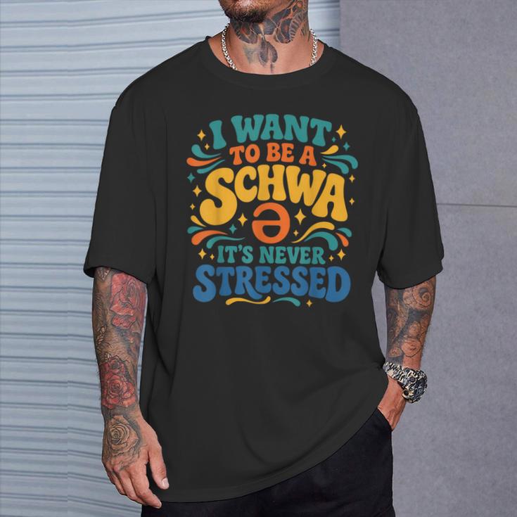 I Want To Be A Schwa It's Never Stressed Science Of Reading T-Shirt Gifts for Him I Want To Be A Schwa It's Never Stressed Science Of Reading T-Shirt Gifts for Him