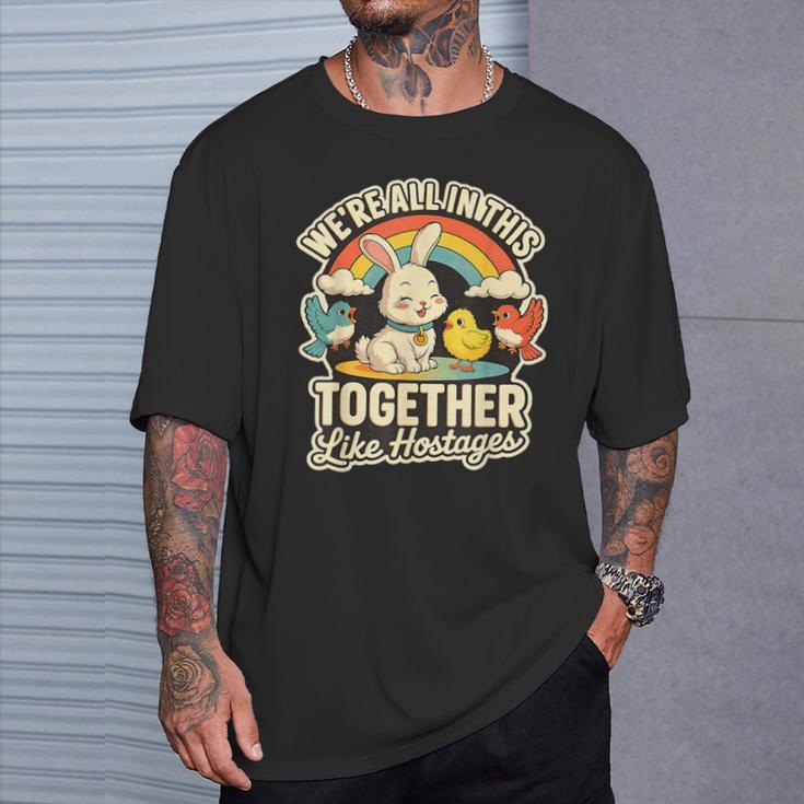 We're All In This Together Like Hostages Humor Tシャツ 彼への贈り物
