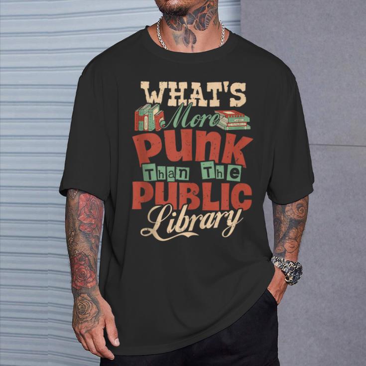 What's More Punk Than The Public Library Books Librarian T-Shirt Gifts for Him