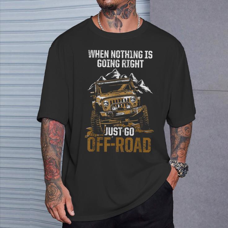 When Nothing Is Going Right Just Go Off Road Tシャツ 彼への贈り物