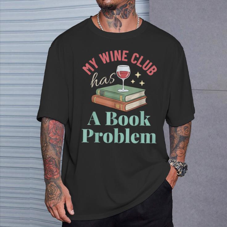 My Wine Club Has a Book Problem T-Shirt Gifts for Him My Wine Club Has a Book Problem T-Shirt Gifts for Him