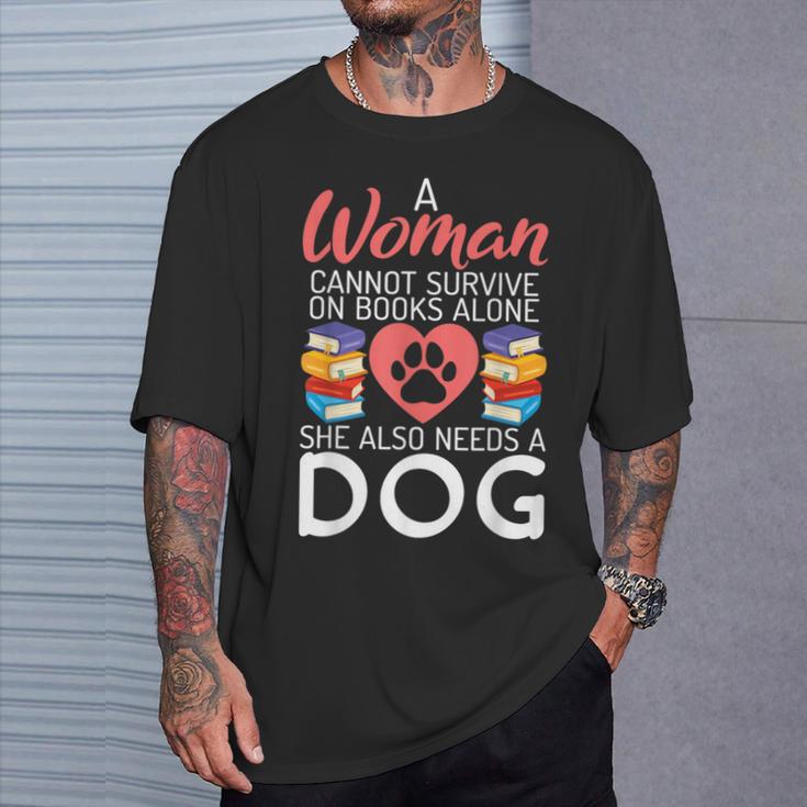 A Woman Cannot Survive On Books Alone She Also Needs a Dog T-Shirt Gifts for Him