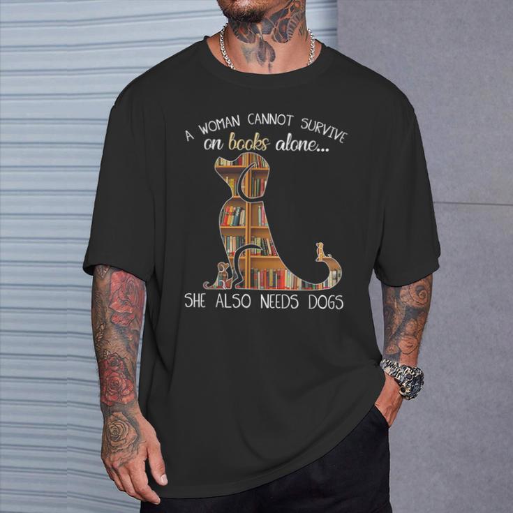 A Woman Cannot Survive On Books Alone She Also Needs Dogs T-Shirt Gifts for Him