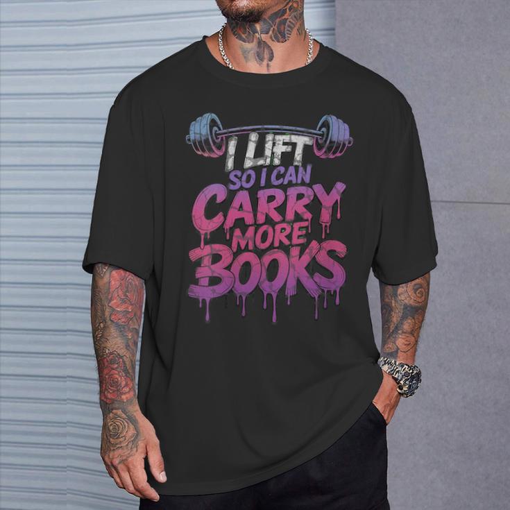 Women's I Lift So I Can Carry More Books Reader Weightlifting T-Shirt Gifts for Him