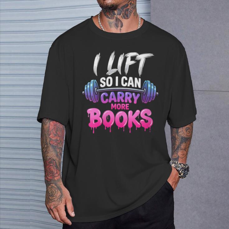 Women's I Lift So I Can Carry More Books Reader Workout T-Shirt Gifts for Him