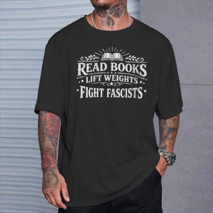 Women's Read Books Lift Weights Fight Fascists Reading Meme T-Shirt Gifts for Him