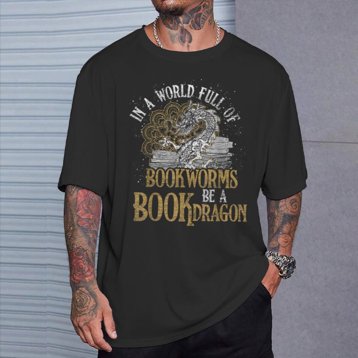 In A World Full Of Bookworms Be A Book Dragon T-Shirt Gifts for Him