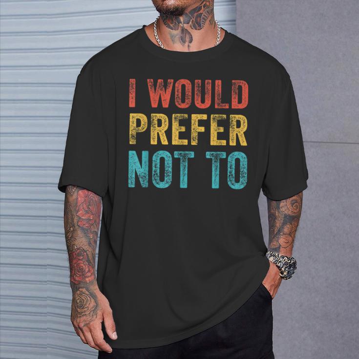 I Would Prefer Not To ayings ヴィンテージ アンティーク調 Tシャツ 彼への贈り物