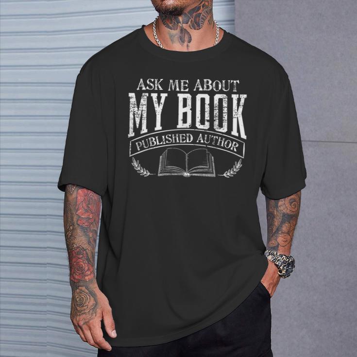Writer Ask Me About My Book T-Shirt T-Shirt T-Shirt Gifts for Him